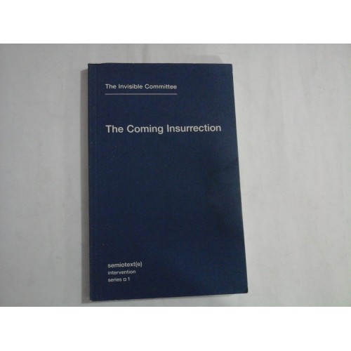 THE COMING INSURRECTION - THE INVISIBLE COMMITTEE THE COMING INSURRECTION - THE INVISIBLE COMMITTEE